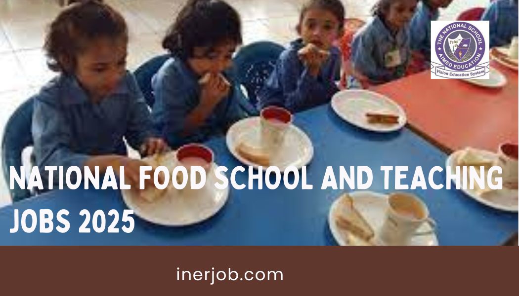 National Food School and Teaching Jobs 2025