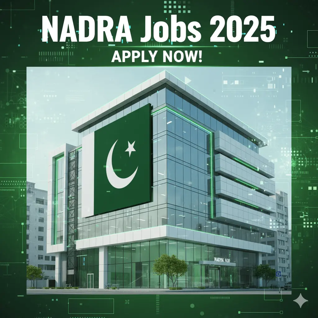 NADRA Jobs in Pakistan 2025 – Latest government vacancies and recruitment updates